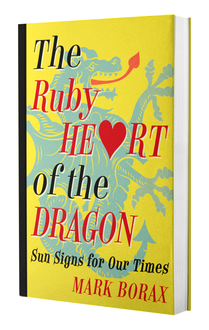 The Ruby Heart of the Dragon: Sun Signs for our Times by Mark Borax