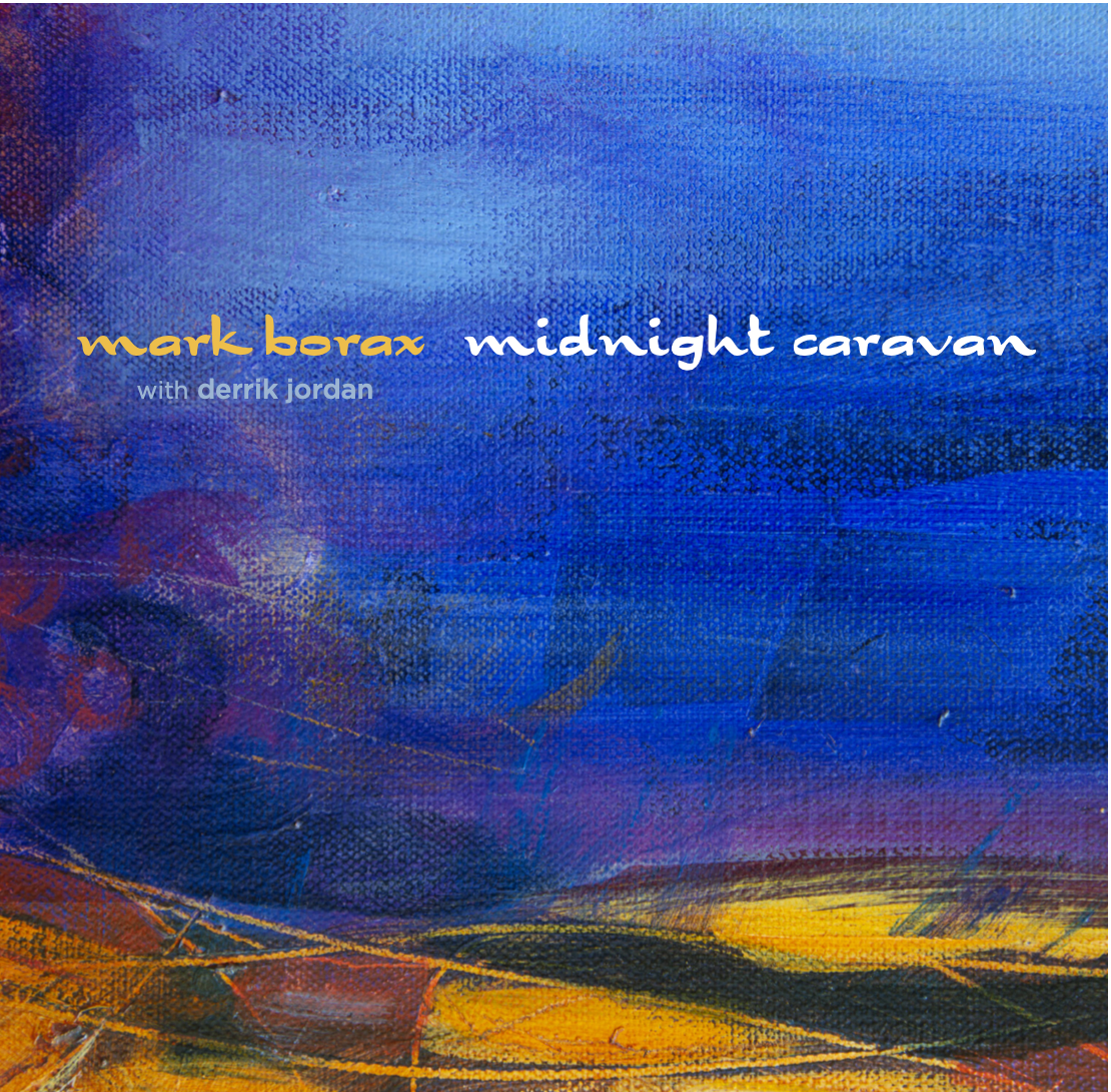 Mark Borax's CD Midnight Caravan is now available for purchase